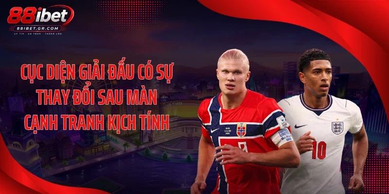 Cập Nhật Kết Quả Trận Đấu Na Uy Vs Anh 12/07: Cơn Địa Chấn Kinh Hoàng! Cục diện giải đấu có sự thay đổi sau màn cạnh tranh kịch tính